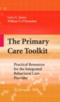 The Primary Care Toolkit : Practical Resources for the Integrated Behavioral Care Provider