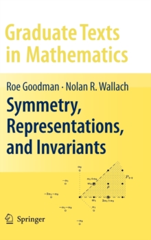 Symmetry, Representations, and Invariants, Hardback Book Symmetry, Representations, and Invariants, Hardback Book