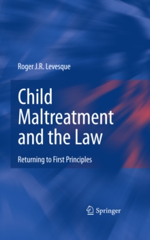 Child Maltreatment and the Law : Returning to First Principles