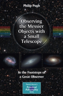 Observing the Messier Objects with a Small Telescope : In the Footsteps of a Great Observer