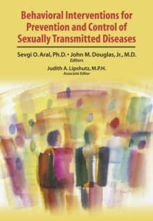 Behavioral Interventions for Prevention and Control of Sexually Transmitted Diseases, Paperback / softback Book Behavioral Interventions for Prevention and Control of Sexually Transmitted Diseases, Paperback / softback Book