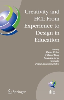 Creativity and HCI: From Experience to Design in Education : Selected Contributions from HCIEd 2007, March 29-30, 2007, Aveiro, Portugal