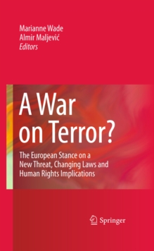 A War on Terror? : The European Stance on a New Threat, Changing Laws and Human Rights Implications