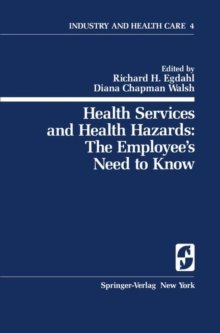 Health Services and Health Hazards: The Employees Need to Know : The Employee's Need to Know