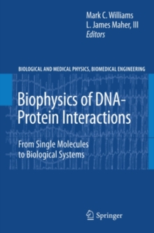 Biophysics of DNA-Protein Interactions : From Single Molecules to Biological Systems