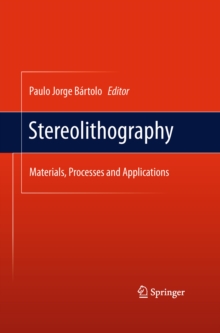 Stereolithography : Materials, Processes and Applications