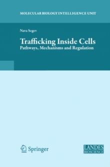 Trafficking Inside Cells : Pathways, Mechanisms and Regulation