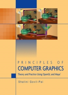 Principles of Computer Graphics : Theory and Practice Using OpenGL and Maya (R), Hardback Book Principles of Computer Graphics : Theory and Practice Using OpenGL and Maya (R), Hardback Book