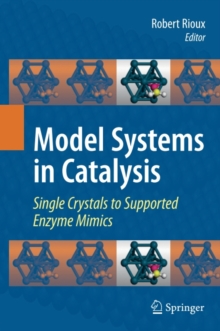 Model Systems in Catalysis : Single Crystals to Supported Enzyme Mimics