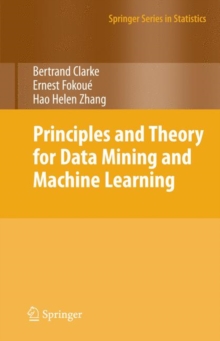 Principles and Theory for Data Mining and Machine Learning, Hardback Book Principles and Theory for Data Mining and Machine Learning, Hardback Book
