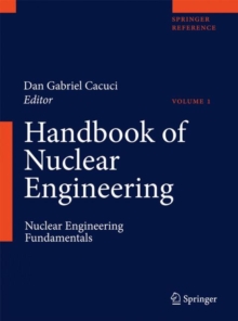 Handbook of Nuclear Engineering : Vol. 1: Nuclear Engineering Fundamentals; Vol. 2: Reactor Design; Vol. 3: Reactor Analysis; Vol. 4: Reactors of Generations III and IV; Vol. 5: Fuel Cycles, Decommiss, Mixed media product Book Handbook of Nuclear Engineering : Vol. 1: Nuclear Engineering Fundamentals; Vol. 2: Reactor Design; Vol. 3: Reactor Analysis; Vol. 4: Reactors of Generations III and IV; Vol. 5: Fuel Cycles, Decommiss, Mixed media product Book