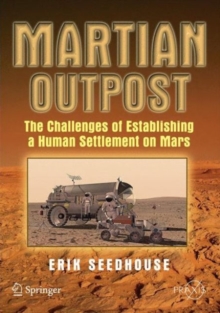 Martian Outpost : The Challenges of Establishing a Human Settlement on Mars