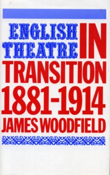 English Theatre in Transition : 1881-1914, Hardback Book English Theatre in Transition : 1881-1914, Hardback Book