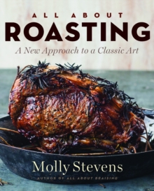 All About Roasting : A New Approach to a Classic Art