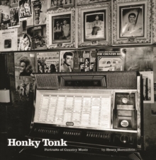 Honky Tonk : Portraits of Country Music, Hardback Book Honky Tonk : Portraits of Country Music, Hardback Book