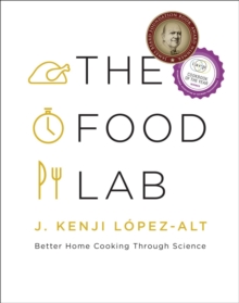 The Food Lab : Better Home Cooking Through Science, Hardback Book The Food Lab : Better Home Cooking Through Science, Hardback Book