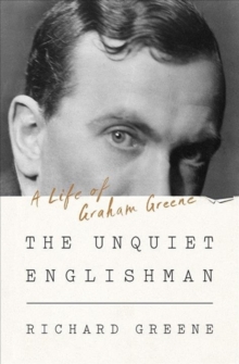 The Unquiet Englishman - A Life of Graham Greene, Hardback Book The Unquiet Englishman - A Life of Graham Greene, Hardback Book