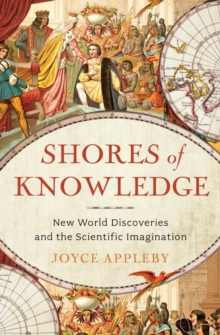Shores of Knowledge : New World Discoveries and the Scientific Imagination, Hardback Book Shores of Knowledge : New World Discoveries and the Scientific Imagination, Hardback Book