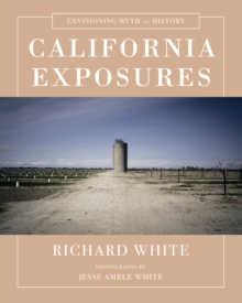 California Exposures : Envisioning Myth and History