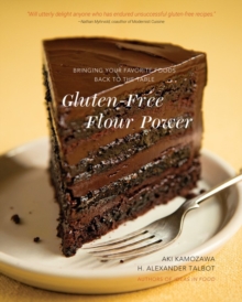 Gluten-Free Flour Power : Bringing Your Favorite Foods Back to the Table, Hardback Book Gluten-Free Flour Power : Bringing Your Favorite Foods Back to the Table, Hardback Book