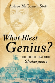 What Blest Genius? : The Jubilee That Made Shakespeare