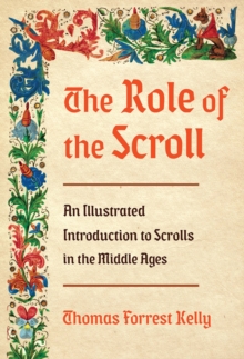 The Role of the Scroll : An Illustrated Introduction to Scrolls in the Middle Ages