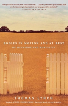 Bodies in Motion and at Rest : On Metaphor and Mortality, Paperback Book Bodies in Motion and at Rest : On Metaphor and Mortality, Paperback Book
