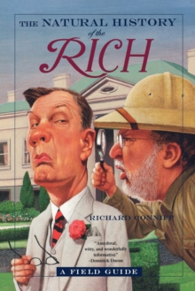 The Natural History of the Rich : A Field Guide, Paperback Book The Natural History of the Rich : A Field Guide, Paperback Book