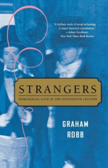 Strangers : Homosexual Love in the Nineteenth Century, Paperback Book Strangers : Homosexual Love in the Nineteenth Century, Paperback Book