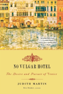 No Vulgar Hotel : The Desire and Pursuit of Venice, Paperback / softback Book No Vulgar Hotel : The Desire and Pursuit of Venice, Paperback / softback Book