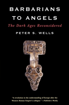 Barbarians to Angels : The Dark Ages Reconsidered, Paperback / softback Book Barbarians to Angels : The Dark Ages Reconsidered, Paperback / softback Book