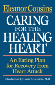 Caring for the Healing Heart : An Eating Plan for Recovery from Heart Attack