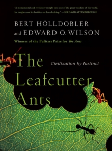 The Leafcutter Ants : Civilization By Instinct