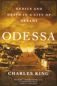 Odessa : Genius and Death in a City of Dreams