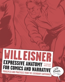 Expressive Anatomy for Comics and Narrative : Principles and Practices from the Legendary Cartoonist