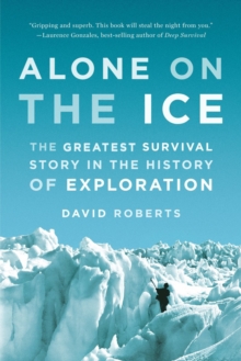 Alone on the Ice : The Greatest Survival Story in the History of Exploration, Paperback / softback Book Alone on the Ice : The Greatest Survival Story in the History of Exploration, Paperback / softback Book