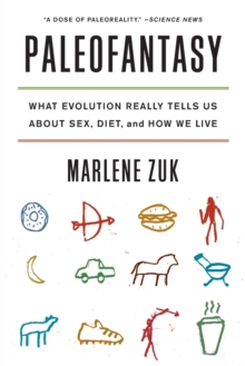 Paleofantasy : What Evolution Really Tells Us about Sex, Diet, and How We Live