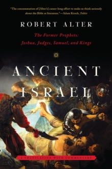 Ancient Israel : The Former Prophets: Joshua, Judges, Samuel, and Kings: A Translation with Commentary, Paperback / softback Book Ancient Israel : The Former Prophets: Joshua, Judges, Samuel, and Kings: A Translation with Commentary, Paperback / softback Book