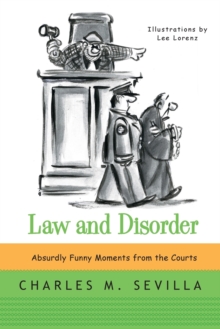 Law and Disorder : Absurdly Funny Moments from the Courts, Paperback / softback Book Law and Disorder : Absurdly Funny Moments from the Courts, Paperback / softback Book