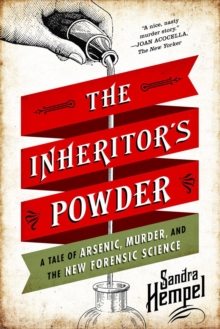 The Inheritor's Powder : A Tale of Arsenic, Murder, and the New Forensic Science, Paperback Book The Inheritor's Powder : A Tale of Arsenic, Murder, and the New Forensic Science, Paperback Book