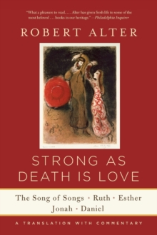 Strong As Death Is Love : The Song of Songs, Ruth, Esther, Jonah, and Daniel, A Translation with Commentary