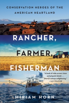 Rancher, Farmer, Fisherman : Conservation Heroes of the American Heartland