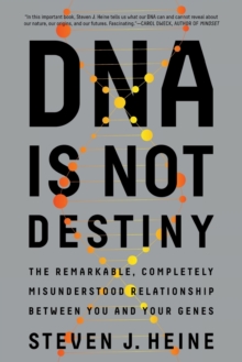 DNA Is Not Destiny : The Remarkable, Completely Misunderstood Relationship between You and Your Genes, Paperback / softback Book DNA Is Not Destiny : The Remarkable, Completely Misunderstood Relationship between You and Your Genes, Paperback / softback Book