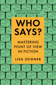 Who Says? : Mastering Point of View in Fiction