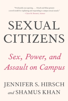 Sexual Citizens : A Landmark Study of Sex, Power, and Assault on Campus