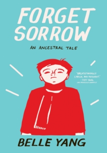 Forget Sorrow : An Ancestral Tale