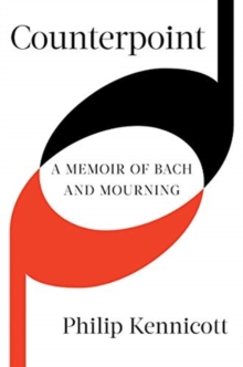 Counterpoint : A Memoir of Bach and Mourning