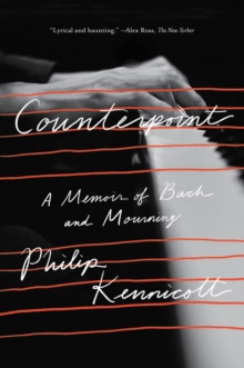 Counterpoint : A Memoir of Bach and Mourning