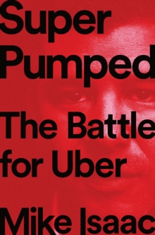 Super Pumped : The Battle for Uber