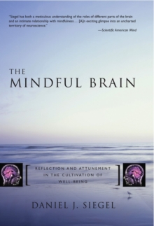 The Mindful Brain : Reflection and Attunement in the Cultivation of Well-Being